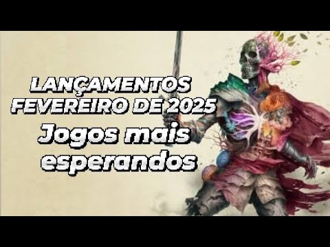 LANÇAMENTOS DE JOGOS - FEVEREIRO 2025