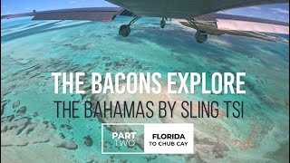 Bahamas In A Sling TSI - Part 2: Florida to Chub Cay