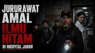 JURURAWAT HOSPITAL JOHOR AMAL ILMU HITAM | GANGGUAN HANTU DI KOREA | GANGGUAN DI KOLEJ MATRIKULASI