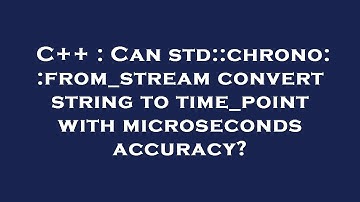 C++ : Can std::chrono::from_stream convert string to time_point with microseconds accuracy?