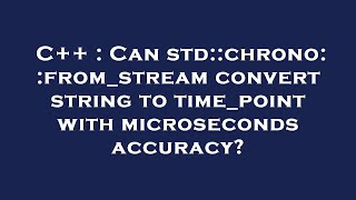 C++ : Can std::chrono::from_stream convert string to time_point with microseconds accuracy?