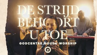 Video thumbnail of "De strijd behoort U toe | GODcentre Gouda Worship | Opwekking 858 | (Battle Belongs - Dutch version)"