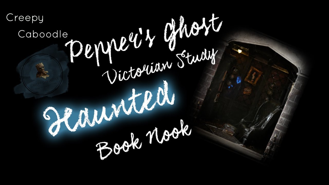 Pepper's Ghost Haunted Victorian Book Nook YouTube