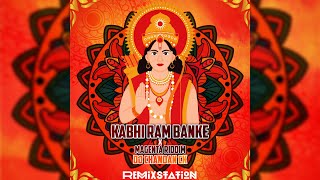 KABHI RAM BANKE X MAGENTA RIDDIM (REMIX) DJ CANDAN CK | REMIXSTATION