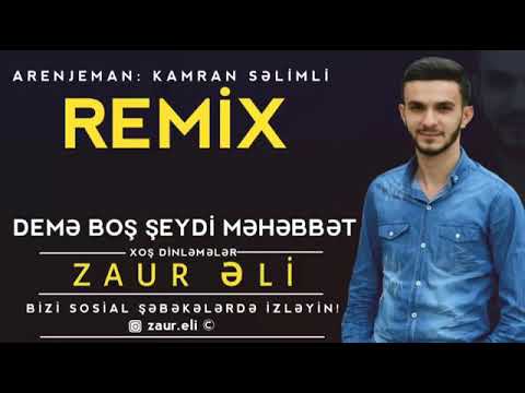 Zaur Eli - Deme bos seydi mehebbet (Remix Kamran Selimli)