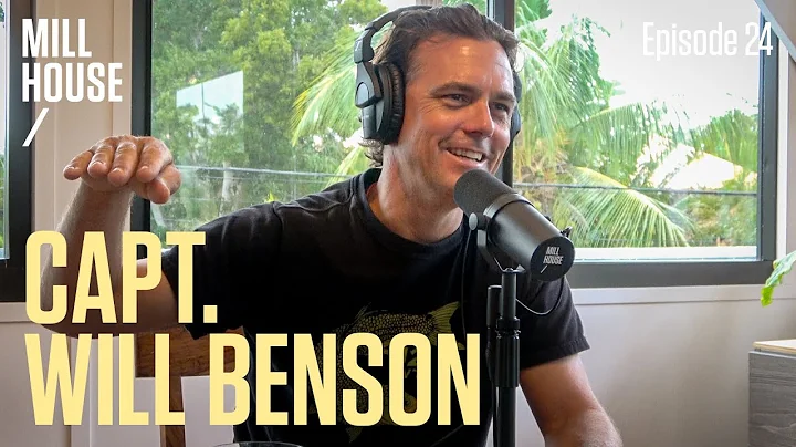 Capt. Will Benson | Mill House Podcast - Episode 24