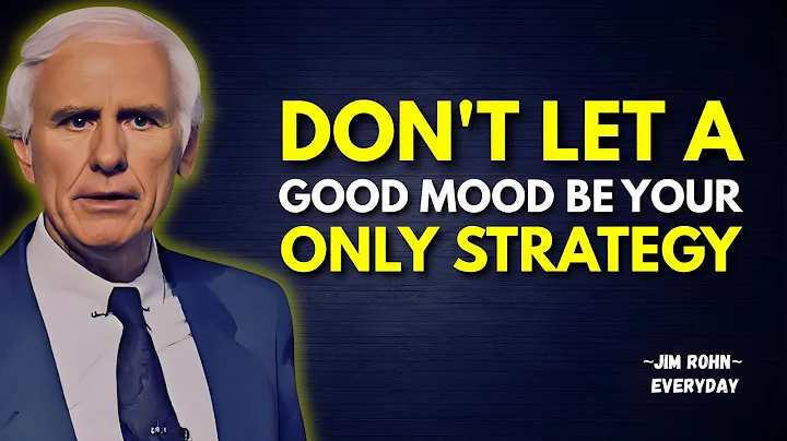 Don't Let a Good Mood Be Your Only Strategy | Jim Rohn Motivation