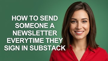 How to Send Someone a Newsletter Everytime They Sign In Substack - AshleyHowTo