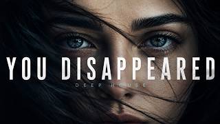 You Disappeared (Original mix) | Deep House Atmosphere