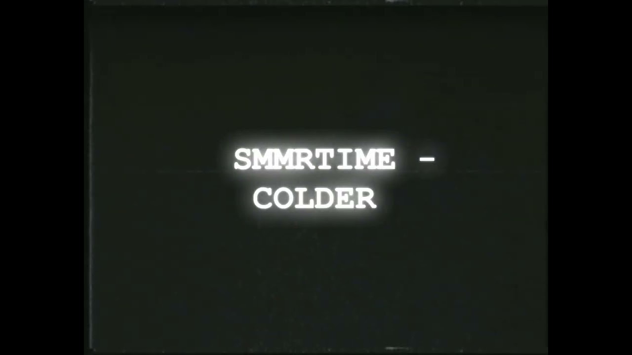 SMMRTIME - Colder 
