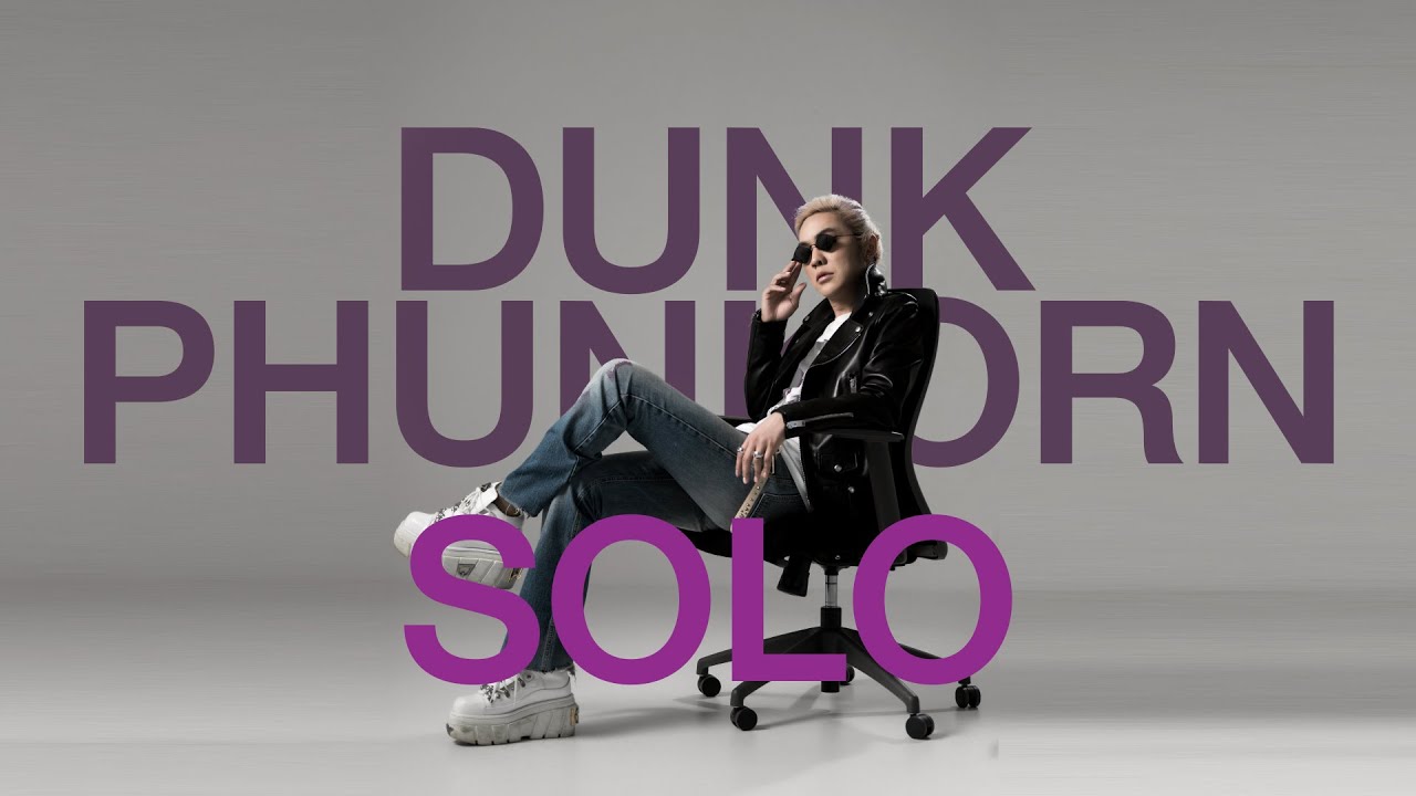 DUNK PHUNKORN I The Documentary EP.4 : SOLO