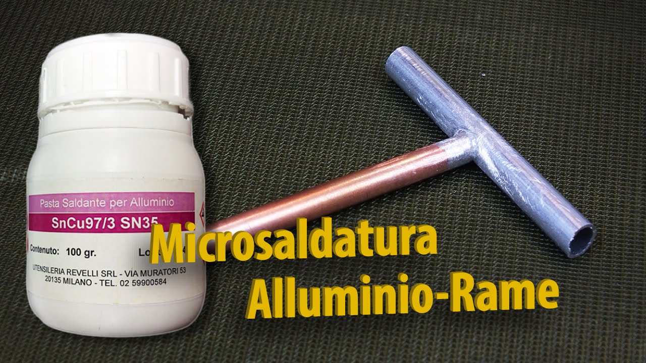 Saldare l'Alluminio con il Rame (part 1) | Pasta saldante SN35 - YouTube