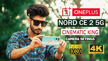 ONE PLUS NORD CE 2 5G | CAMERA SETTINGS | BEST SMARTPHONE FOR CINEMATIC VIDEOS & PHOTOS | IN HINDI