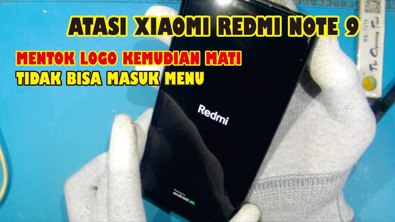 Cara Mengatasi Xiaomi Redmi Note 9 Mentok logo Kemudian Mati