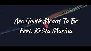 Arc North - Meant To Be Feat. Krista Marina Lyrics Video | ABN World