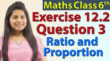 Q 3 - Ex 12.2 - Ratio and Proportion - Chapter 12 - NCERT Maths Class 6th