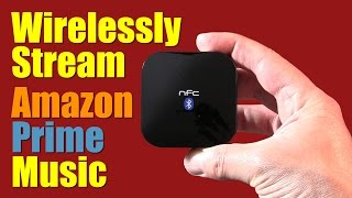 How To Wirelessly Stream Amazon Prime Music On Your Home Stereo System
