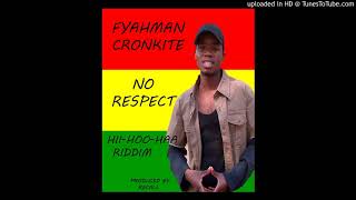 FYAHMAN CRONKITE -NO RESPECT (HII-HOO-HAA RIDDIM) DANCEHALL MALAWI