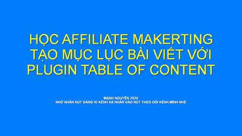 Tạo mục lục bài viết trong wordpress đẹp tăng hỗ trợ seo