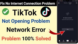 Fix Tik Tok Not Opening Problem | How to Solve No Network Connection Problem in TikTok | #tiktok