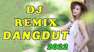 DANGDUT REMIX 2022 PALING DICARI | DANGDUT TERBARU FULL BASS