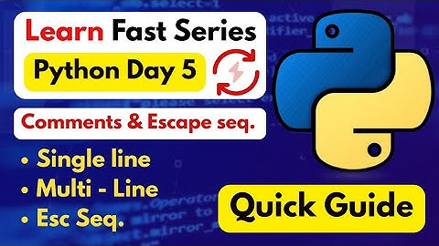 Python Comments & Escape seq. | Day 5 Of Learn Fast Series 🚀