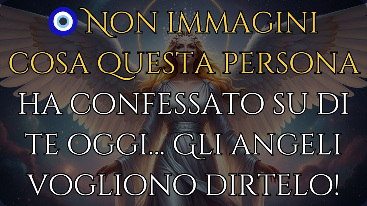 🧿 Non immagini cosa questa persona ha confessato su di te oggi… Gli angeli vogliono dirtelo!