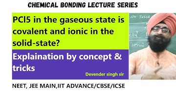 PCl5 in the gaseous state is covalent and ionic in the solid-state?
