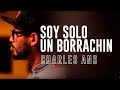 Charles Ans - Soy solo un borrachin "Asi lo vieron mis ojos"