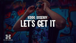 KIDDO x Rxseboy - Let's Get It (Lyrics) Resimi