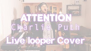 Attention - Charlie Puth (Live Looper Cover)