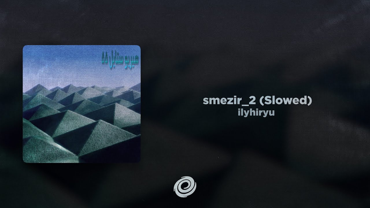 ilyhiryu - smezir_2 (Slowed)