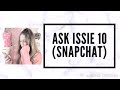 why i quit youtube? ask issie #1O (snapchat!)