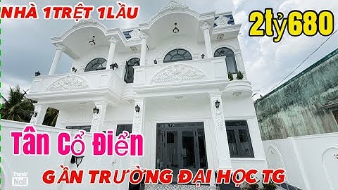 Tập 3223 Nhà đẹp Tân Cổ Điển sát bên trường Đại Học Tiền Giang, tặng nội thất vừa ở vừa kinh doanh