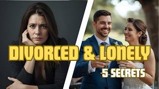 Divorced And Lonely? 5 Secrets To Rebuilding Your Love Life.