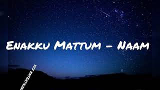 Naam - Enakku Mattum Official Lyrics T Suriavelan | Stephen Zechariah ft Pavithera \u0026 Locharna