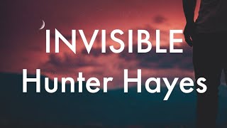 Hunter Hayes - Invisible (Lyrics)