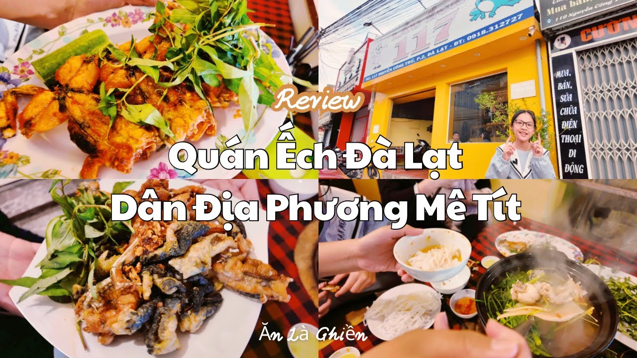Review quán Ếch 117 Đà Lạt | Quán ngon dân địa phương mê, món nào cũng dính!