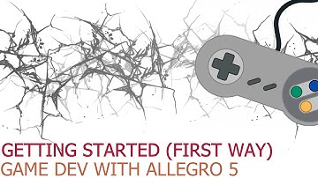 Game Dev with Allegro 5 - Getting Started (First Way)