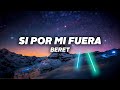 Beret - Si Por Mi Fuera (Letra)