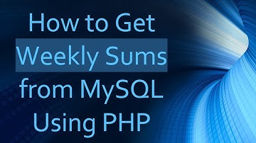 How to Get Weekly Sums from MySQL Using PHP