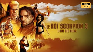 Le Roi Scorpion 3 L'Œil des dieux (2012) film complet en français revue et faits