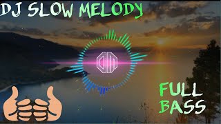 DJ SLOW MELODY FULL BASS 2022