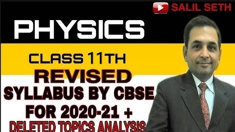 CLASS 11 (CBSE) || PHYSICS || REVISED SYLLABUS AND MARKING SCHEME FOR 2020-21 || DELETED TOPICS