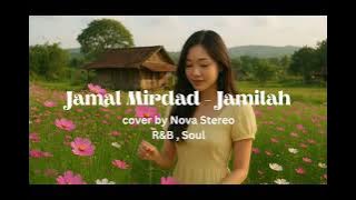 Jamal Mirdad - Jamilah ( Cover By Nova Stereo ) R&B , Soul