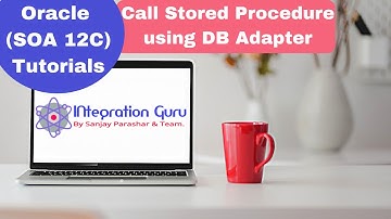 Oracle SOA 12C | Oracle Database Adapter in SOA | Calling Stored Procedure using DB Adapter