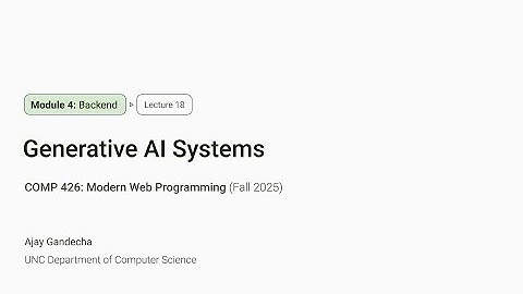 Modern Web Dev #18: Generative AI Systems | COMP 426 @ UNC-Chapel Hill (F