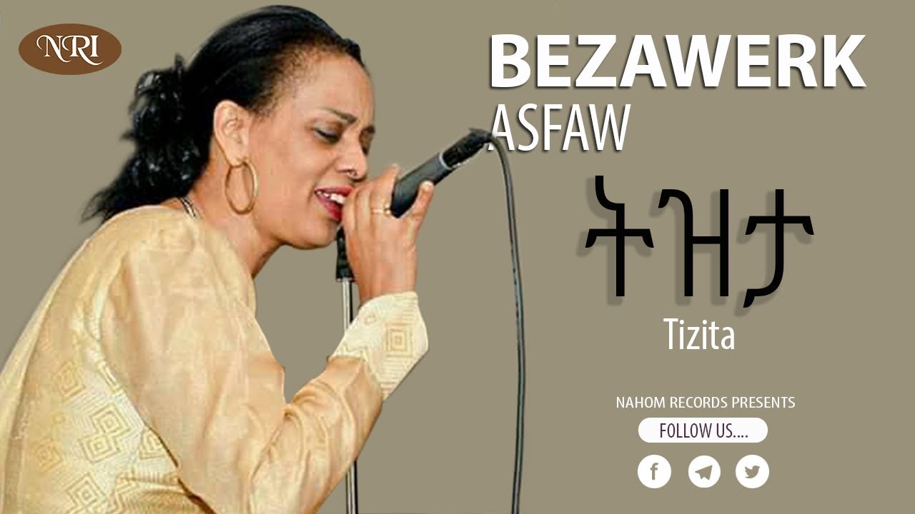 Bezawerk Asfaw  Tizita      Ethiopian Music