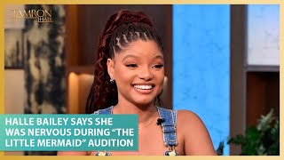 Halle Bailey Says She Was Nervous During “The Little Mermaid” Audition