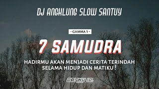 DJ slowwed angklung 7 SAMUDERA - Gamma 1 | [REMIX]